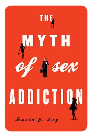 Cover Art for 9781442213067, The Myth of Sex Addiction by David J. Ley
