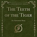 Cover Art for 9781333325633, The Teeth of the Tiger: An Adventure Story by Maurice Leblanc