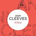 Cover Art for 9781447253211, Killjoy by Ann Cleeves