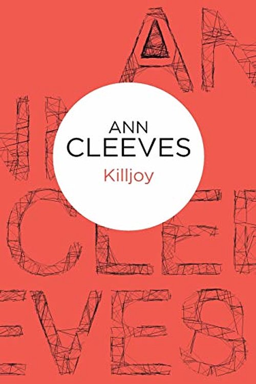 Cover Art for 9781447253211, Killjoy by Ann Cleeves