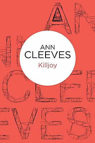 Cover Art for 9781447253211, Killjoy by Ann Cleeves