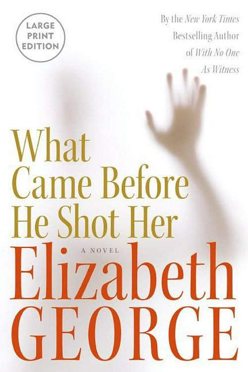 Cover Art for 9780061145919, What Came Before He Shot Her by Elizabeth George