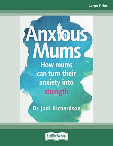 Cover Art for 9780369356864, Anxious Mums by Jodi Richardson