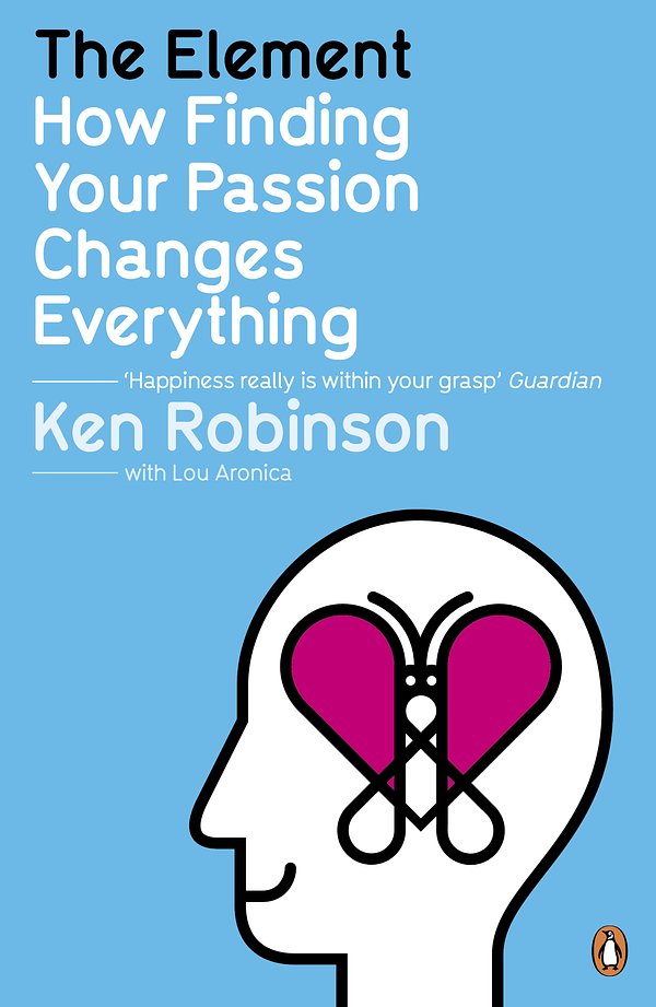 Cover Art for 9780141045252, The Element: How Finding Your Passion Changes Everything by Ken Robinson, Lou Aronica