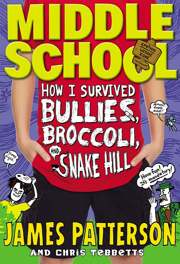 Cover Art for 9780316231794, Middle School: How I Survived Bullies, Broccoli, and Snake Hill by James Patterson, Chris Tebbetts, Laura Park