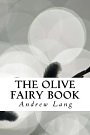 Cover Art for 9781986108287, The Olive Fairy Book by Andrew Lang