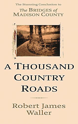 Cover Art for 9780316724371, A Thousand Country Roads by Robert James Waller