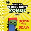 Cover Art for B07P45TXH9, Minecraft: Diary of a Minecraft Zombie Book 16: Down The Drain (An Unofficial Minecraft Book) by Zack Zombie