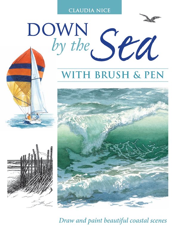 Cover Art for 9781600611636, Down by the Sea with Brush and Pen by Claudia Nice