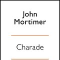 Cover Art for 9780241973011, Charade by John Mortimer