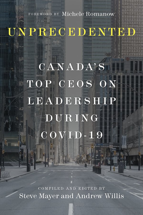 Cover Art for 9780771002137, Unprecedented: Canada's Top CEOs on Leadership During Covid-19 by Steve Mayer