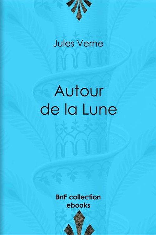 Cover Art for 9782346044016, Autour de la Lune by Jules Verne