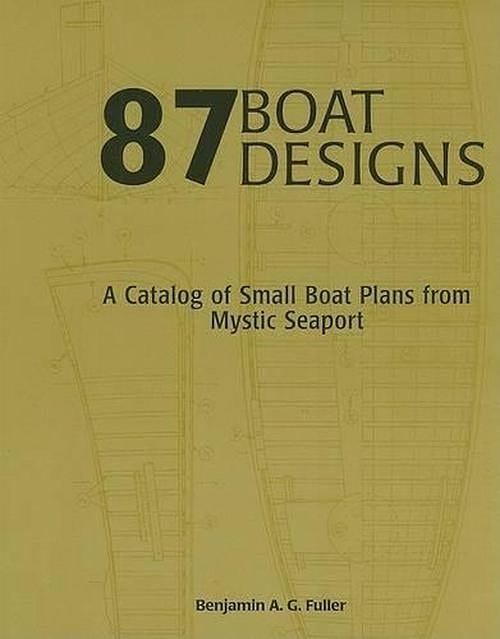 Cover Art for 9780913372975, 87 Boat Designs: A Catalog of Small Boat Plans from Mystic Seaport by Benjamin A. g. Fuller