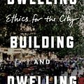 Cover Art for 9780374200336, Building and DwellingEthics for the City by Richard Sennett