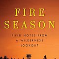 Cover Art for 9780061859366, Fire Season: Field Notes from a Wilderness Lookout by Philip Connors