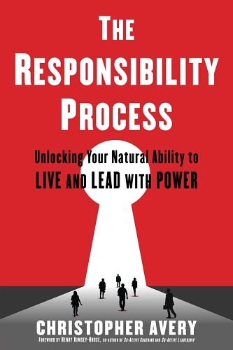 2 editions of The Responsibility Process: Unlocking Your Natural Ability to Live and Lead with Power by Christopher Avery