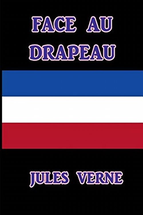 Cover Art for 9781538023662, Face Au Drapeau by Jules Verne