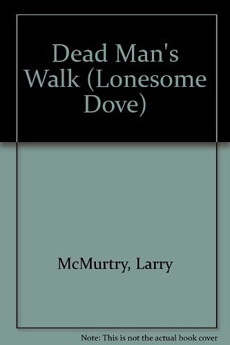 Cover Art for 9780765107718, Dead Man's Walk (Lonesome Dove) by Larry McMurtry