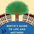 Cover Art for 9780804170000, Bertie's Guide to Life and Mothers: A 44 Scotland Street Novel (9) by McCall Smith, Alexander