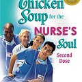 Cover Art for B01N3YPNQQ, Chicken Soup for the Nurse's Soul: Second Dose: More Stories to Honor and Inspire Nurses (Chicken Soup for the Soul) by Jack Canfield (2007-10-23) by Jack Canfield;Mark Victor Hansen;LeAnn Thieman L.P.N.