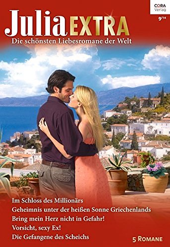 Cover Art for 9783956491573, Julia Extra 9/2014: 1. Im Schloss des Millionärs, 2. Geheimnis unter der heißen Sonne Griechenlands, 3. Bring mein Herz nicht in Gefahr!, 4. Vorsicht, sexy Ex!, 5. Die Gefangene des Scheichs by Melanie Milburne, Lindsay Armstrong, Dani Collins, Penny Jordan, Lynn Raye Harris