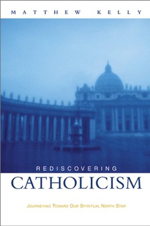 Cover Art for 9781929266081, Rediscovering Catholicism by Matthew Kelly