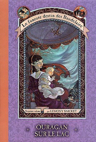 Cover Art for 9782762514636, Ouragan sur le Lac (Le Funeste Destin des Baudelaire, Vol. 3) by Lemony Snicket