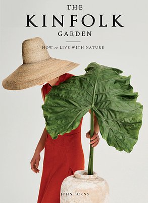 Cover Art for 9781579659844, The Kinfolk Garden by John Burns