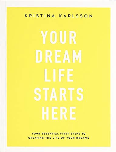 Cover Art for 9781743795354, Your Dream Life Starts Here by Kristina Karlsson