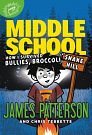 Cover Art for 9780316231763, Middle School: How I Survived Bullies, Broccoli, and Snake Hill by Patterson James Park Laura Tebbetts Christopher