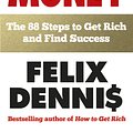 Cover Art for 9780091935542, How to Make Money: The 88 Steps to Get Rich and Find Success by Felix Dennis