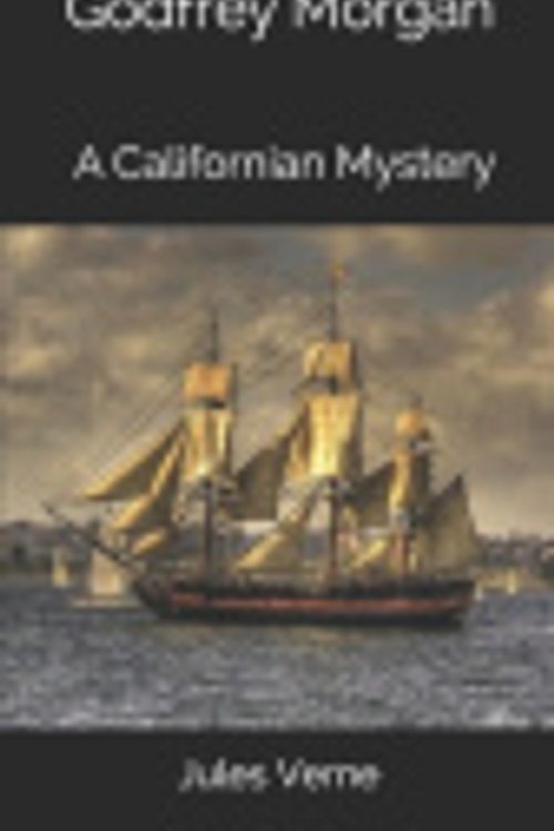 Cover Art for 9781675700624, Godfrey Morgan, A Californian Mystery by Jules Verne