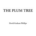 Cover Art for 9781428083028, The Plum Tree by David Graham Phillips