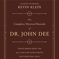 Cover Art for 9780738763002, The Complete Mystical Records of Dr. John Dee (3-Volume Set): Transcribed from the 16th-Century Manuscripts Documenting Dee's Conversations with Angels by Kevin Klein