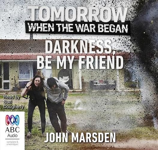 Cover Art for 9781489370648, Darkness, Be My Friend by John Marsden