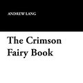 Cover Art for 9781434490551, The Crimson Fairy Book by Andrew Lang