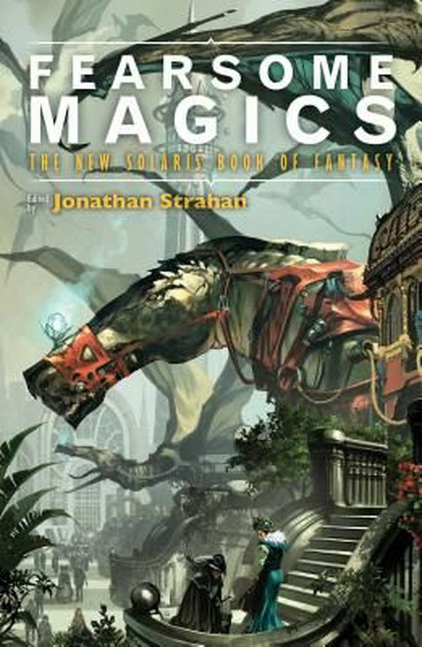 Cover Art for 9781781082133, Fearsome Magics by Frances Hardinge, Garth Nix, K. J. Parker, Ellen Klages, Justina Robson, Kaaron Warren