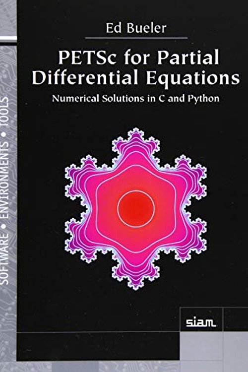 Cover Art for 9781611976304, PETSc for Partial Differential Equations: Numerical Solutions in C and Python by Ed Bueler