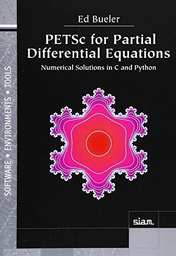 Cover Art for 9781611976304, PETSc for Partial Differential Equations: Numerical Solutions in C and Python by Ed Bueler