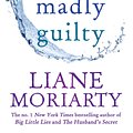 Cover Art for 9781925479928, Truly Madly Guilty by Liane Moriarty