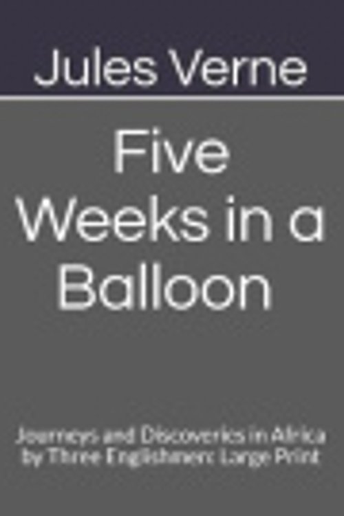 Cover Art for 9798676856137, Five Weeks in a Balloon Journeys and Discoveries in Africa by Three Englishmen by Jules Verne