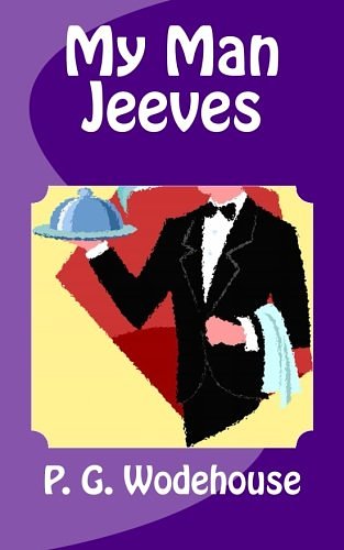 Cover Art for 9781495315411, My Man Jeeves: A Quality Print Classic by P. G. Wodehouse, Jess Markus