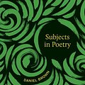 Cover Art for 9780807176092, Subjects in Poetry by Daniel Brown