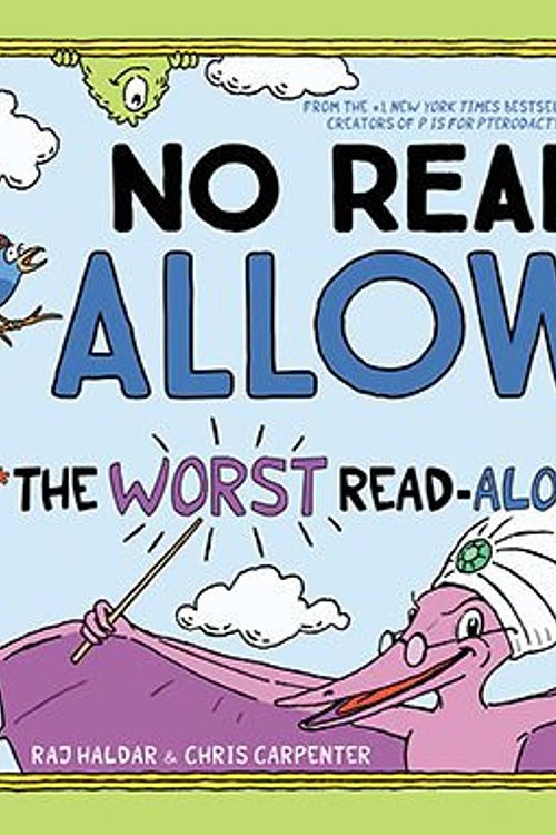 Cover Art for 9781728239262, No Reading Allowed: The WORST Read-Aloud Book Ever by Raj Haldar, Chris Carpenter