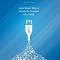 Cover Art for 9781500588052, SuperSpeed Device Design By Example by John Hyde