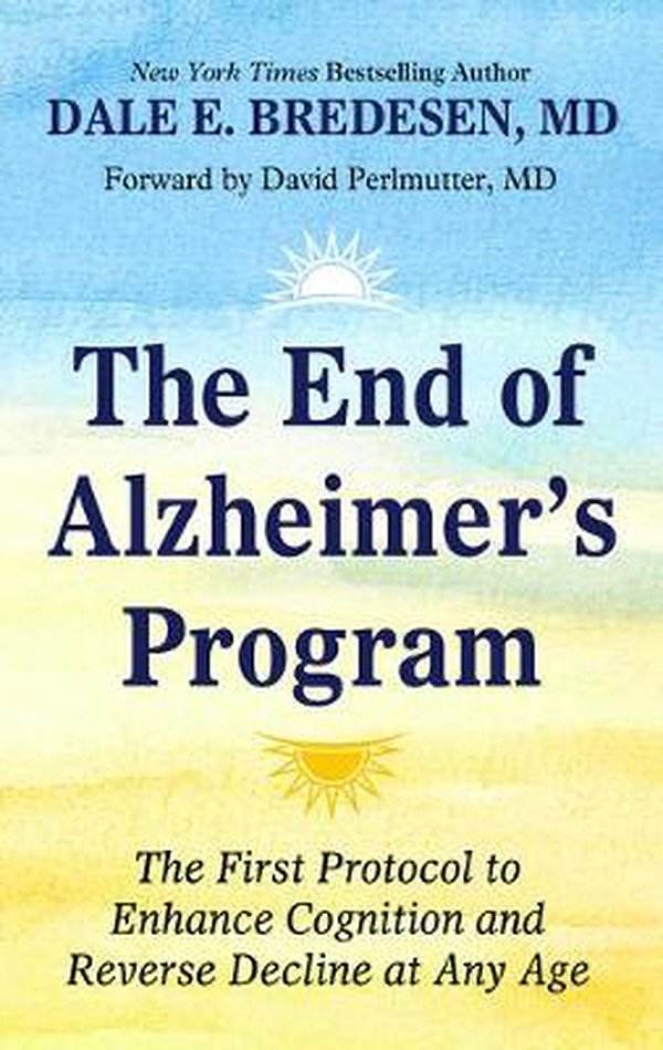 Cover Art for 9781432882341, The End of Alzheimer's Program: The First Protocol to Enhance Cognition and Reverse Decline at Any Age by Bredesen MD, Dale E