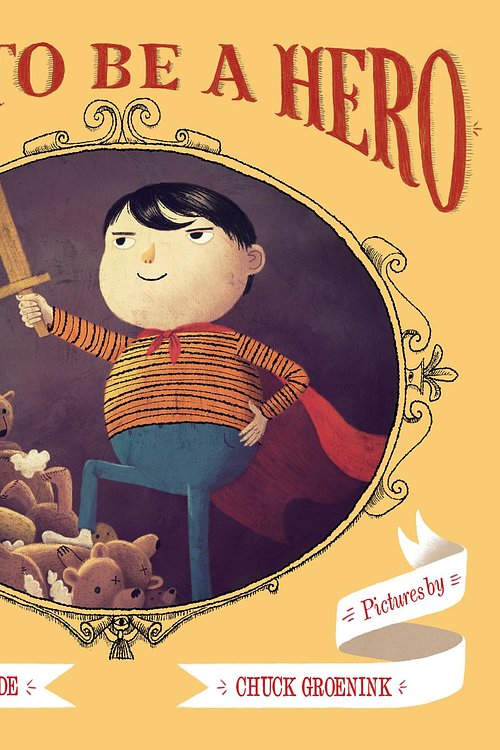 Cover Art for 9781452139470, How to Be a Hero by Florence Parry Heide