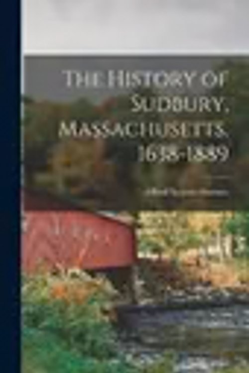 Cover Art for 9781015610774, The History of Sudbury, Massachusetts. 1638-1889 by Alfred Sereno Hudson
