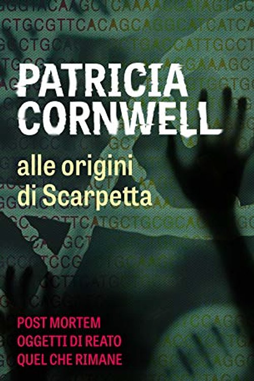 Cover Art for 9788804726555, Alle origini di Scarpetta: Postmortem-Oggetti di reato-Quel che rimane by Patricia D. Cornwell