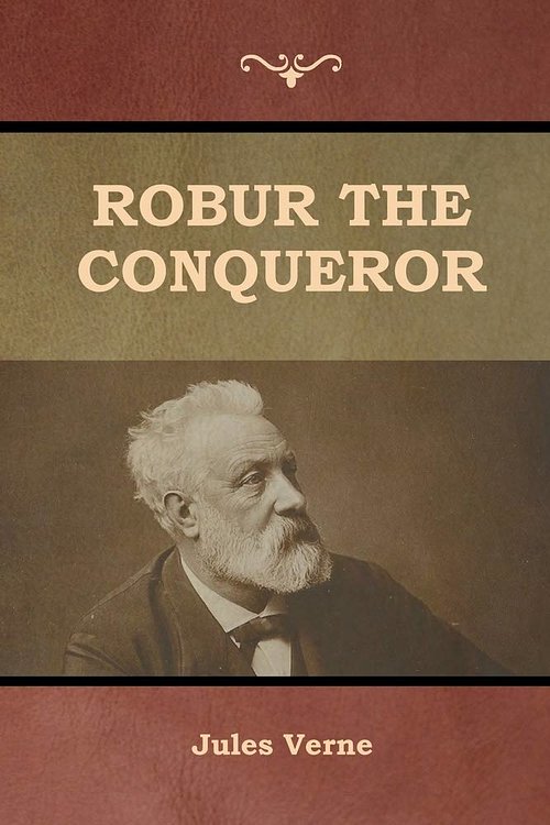 Cover Art for 9781647992071, Robur the Conqueror by Jules Verne